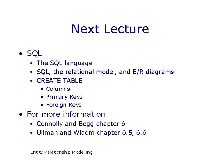 Next Lecture • SQL • The SQL language • SQL, the relational model, and
