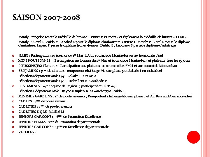  SAISON 2007 -2008 Mataly Françoise reçoit la médaille de bronze « jeunesse et