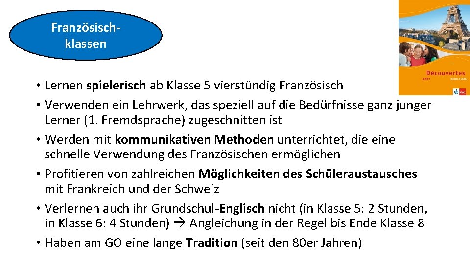 Französischklassen • Lernen spielerisch ab Klasse 5 vierstündig Französisch • Verwenden ein Lehrwerk, das