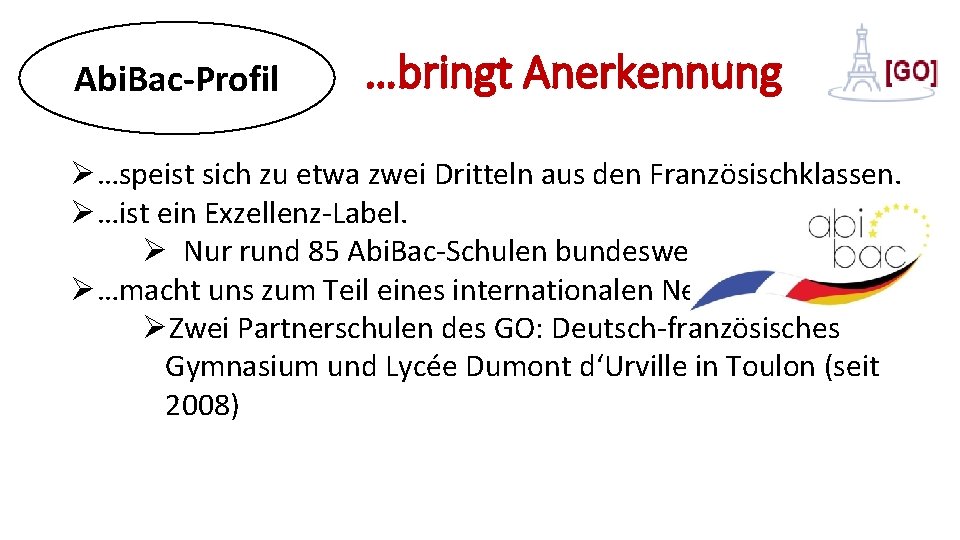 Abi. Bac-Profil …bringt Anerkennung Ø…speist sich zu etwa zwei Dritteln aus den Französischklassen. Ø…ist