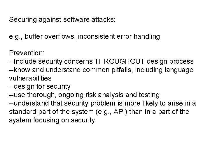 Securing against software attacks: e. g. , buffer overflows, inconsistent error handling Prevention: --Include