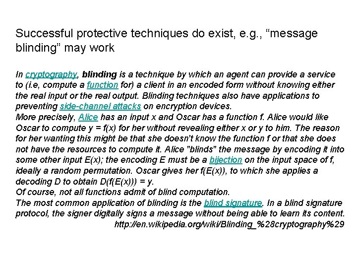 Successful protective techniques do exist, e. g. , “message blinding” may work In cryptography,