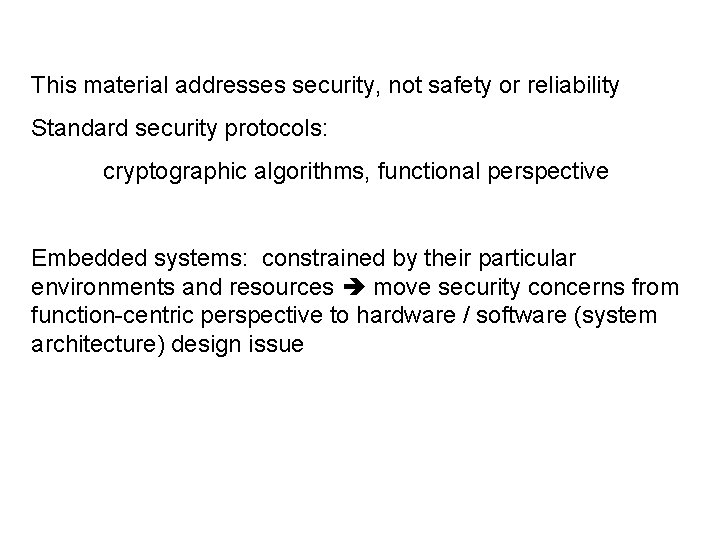 This material addresses security, not safety or reliability Standard security protocols: cryptographic algorithms, functional