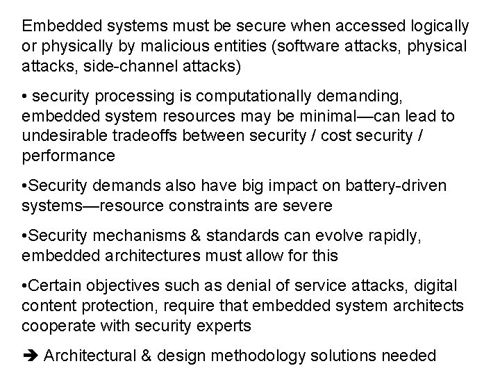 Embedded systems must be secure when accessed logically or physically by malicious entities (software