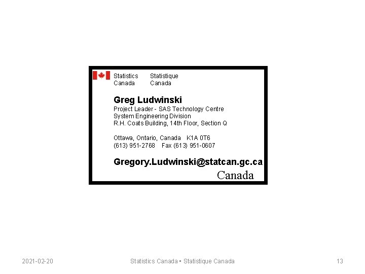 Statistics Canada Statistique Canada Greg Ludwinski Project Leader - SAS Technology Centre System Engineering