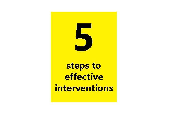5 steps to effective interventions 