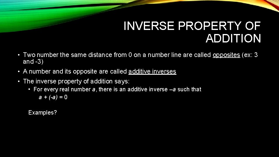 INVERSE PROPERTY OF ADDITION • Two number the same distance from 0 on a