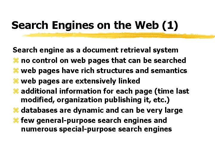 Search Engines on the Web (1) Search engine as a document retrieval system z