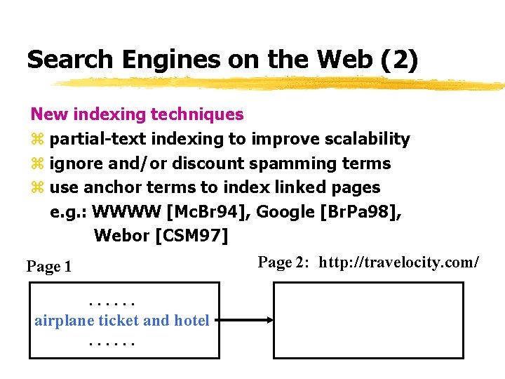 Search Engines on the Web (2) New indexing techniques z partial-text indexing to improve