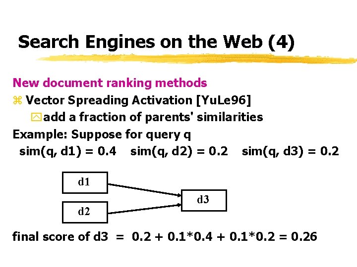 Search Engines on the Web (4) New document ranking methods z Vector Spreading Activation