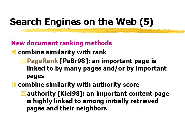 Search Engines on the Web (5) New document ranking methods z combine similarity with