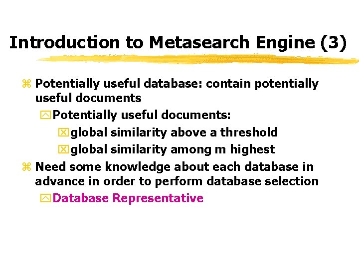 Introduction to Metasearch Engine (3) z Potentially useful database: contain potentially useful documents y.