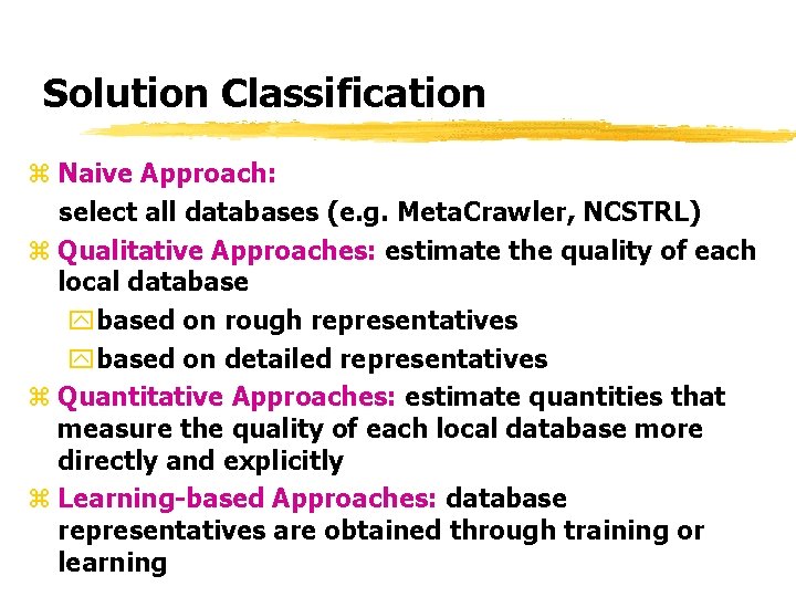 Solution Classification z Naive Approach: select all databases (e. g. Meta. Crawler, NCSTRL) z