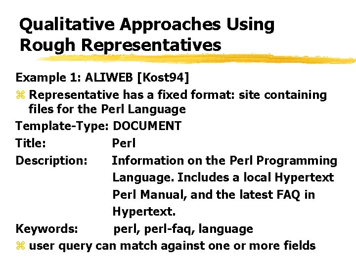 Qualitative Approaches Using Rough Representatives Example 1: ALIWEB [Kost 94] z Representative has a