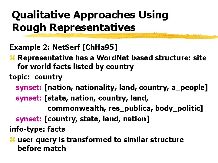 Qualitative Approaches Using Rough Representatives Example 2: Net. Serf [Ch. Ha 95] z Representative