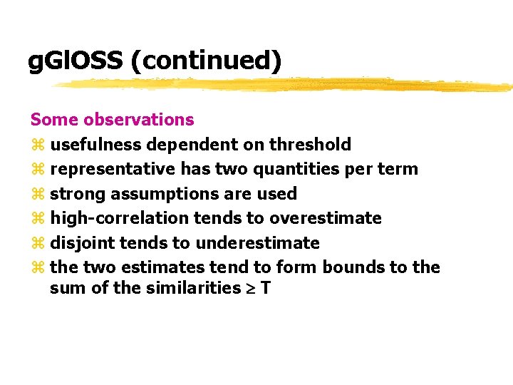 g. Gl. OSS (continued) Some observations z usefulness dependent on threshold z representative has