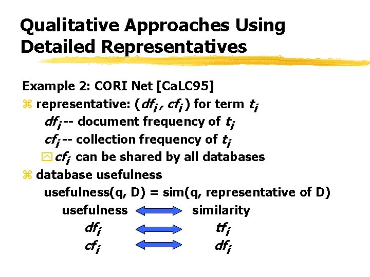 Qualitative Approaches Using Detailed Representatives Example 2: CORI Net [Ca. LC 95] z representative: