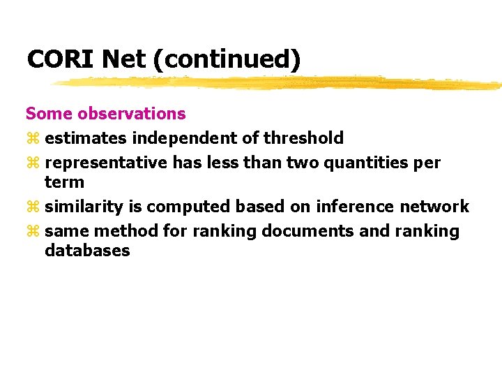 CORI Net (continued) Some observations z estimates independent of threshold z representative has less