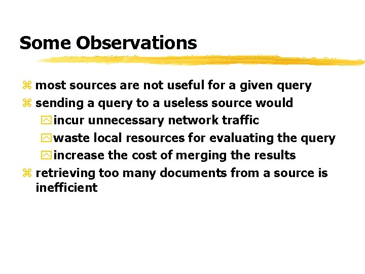 Some Observations z most sources are not useful for a given query z sending