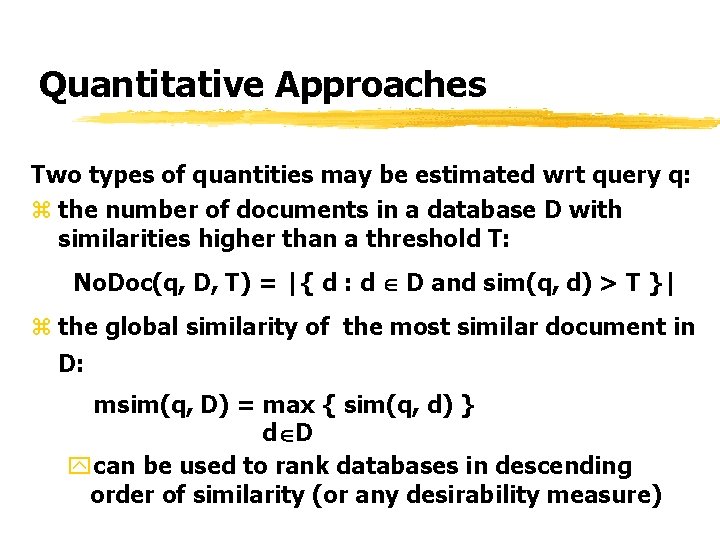 Quantitative Approaches Two types of quantities may be estimated wrt query q: z the