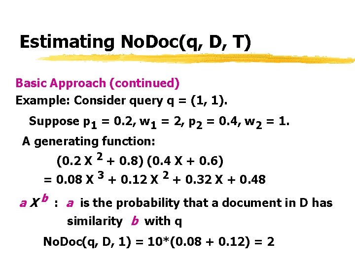 Estimating No. Doc(q, D, T) Basic Approach (continued) Example: Consider query q = (1,