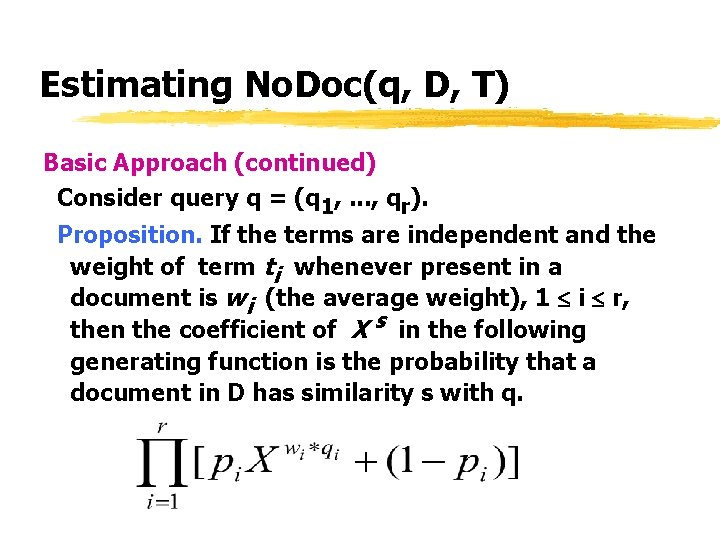 Estimating No. Doc(q, D, T) Basic Approach (continued) Consider query q = (q 1,