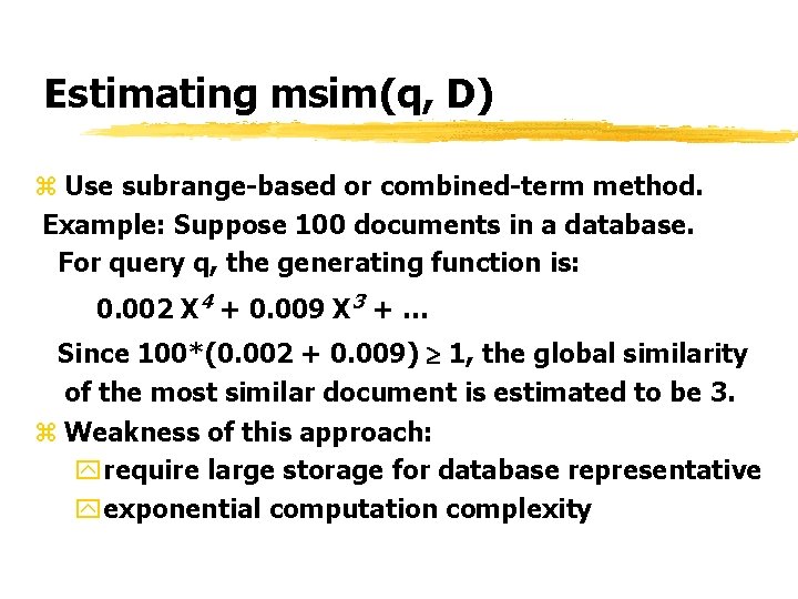 Estimating msim(q, D) z Use subrange-based or combined-term method. Example: Suppose 100 documents in