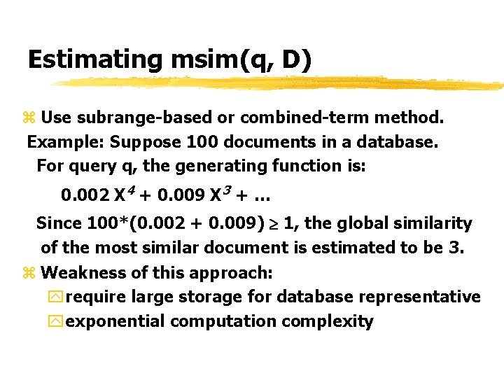 Estimating msim(q, D) z Use subrange-based or combined-term method. Example: Suppose 100 documents in