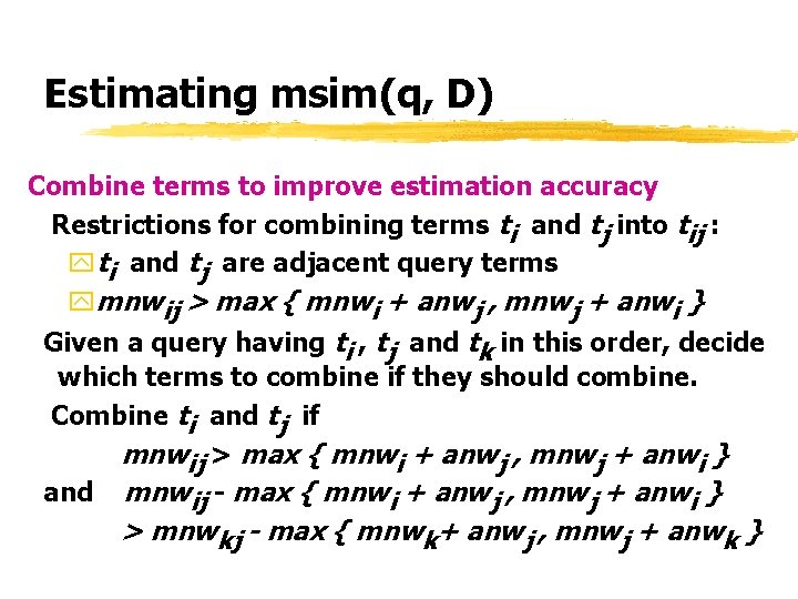 Estimating msim(q, D) Combine terms to improve estimation accuracy Restrictions for combining terms ti