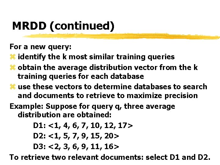 MRDD (continued) For a new query: z identify the k most similar training queries