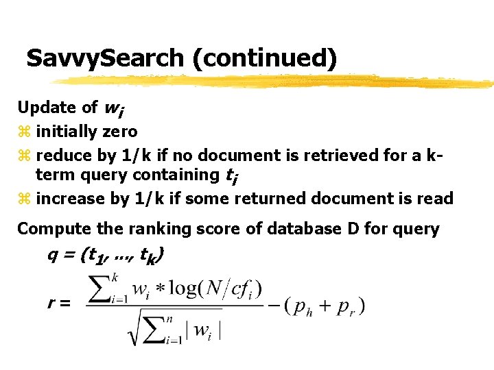 Savvy. Search (continued) Update of wi z initially zero z reduce by 1/k if