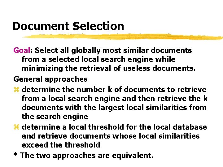 Document Selection Goal: Select all globally most similar documents from a selected local search