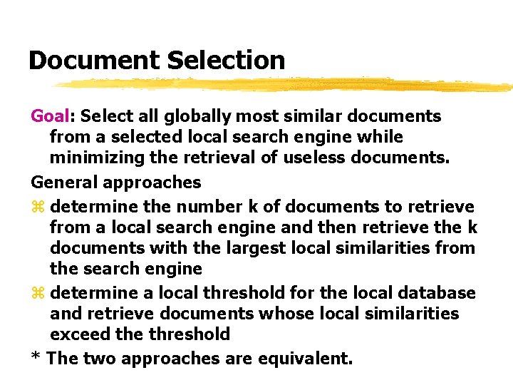 Document Selection Goal: Select all globally most similar documents from a selected local search