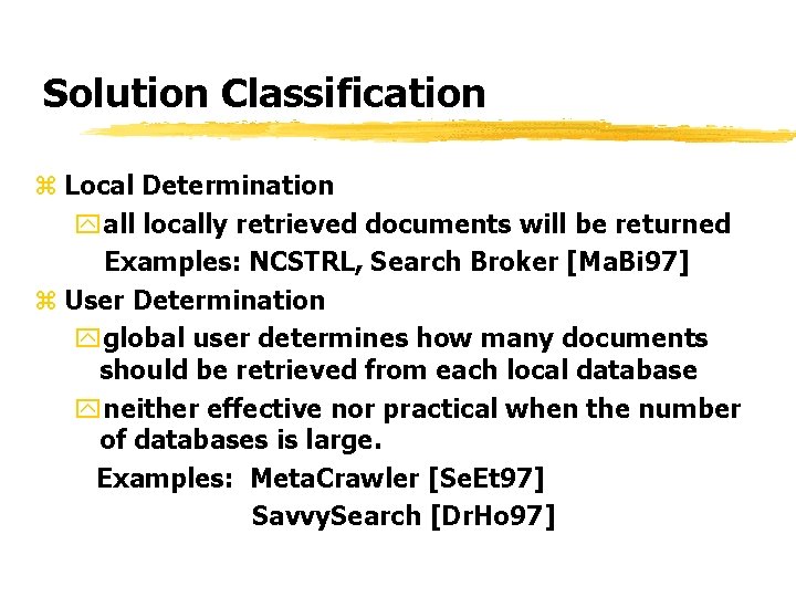 Solution Classification z Local Determination yall locally retrieved documents will be returned Examples: NCSTRL,