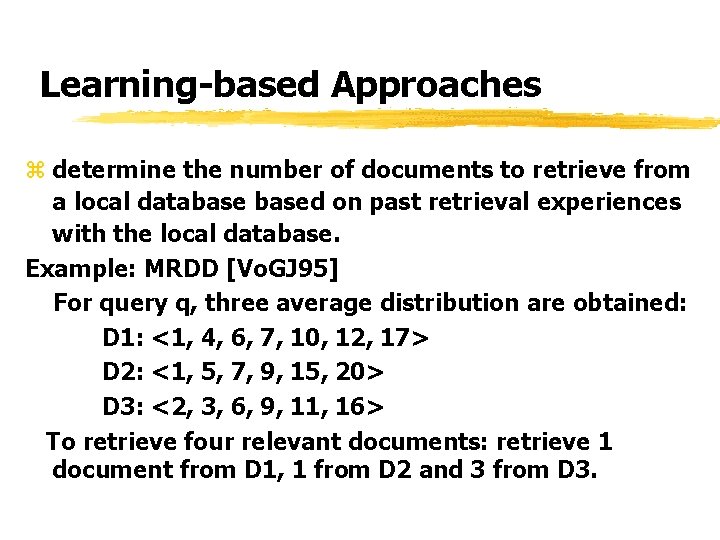 Learning-based Approaches z determine the number of documents to retrieve from a local databased