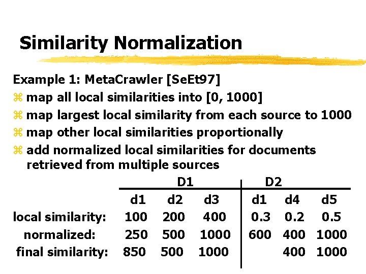 Similarity Normalization Example 1: Meta. Crawler [Se. Et 97] z map all local similarities