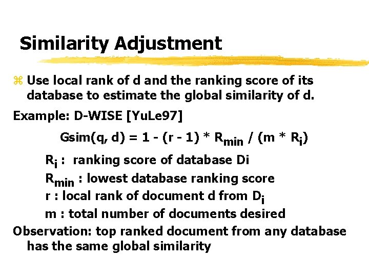 Similarity Adjustment z Use local rank of d and the ranking score of its