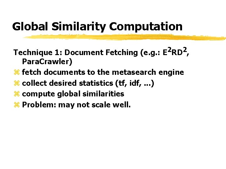 Global Similarity Computation Technique 1: Document Fetching (e. g. : E 2 RD 2,