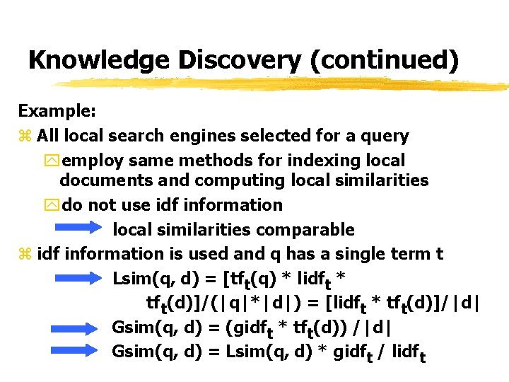 Knowledge Discovery (continued) Example: z All local search engines selected for a query yemploy