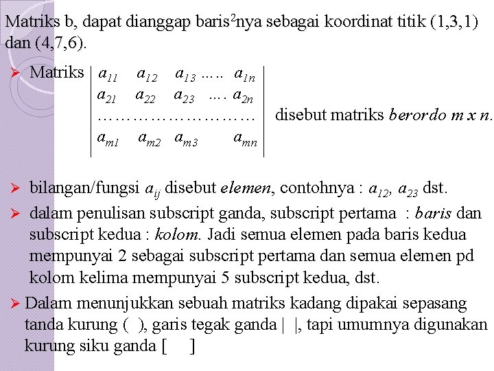 Matriks b, dapat dianggap baris 2 nya sebagai koordinat titik (1, 3, 1) dan