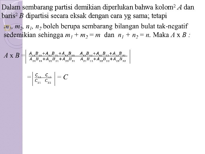 Dalam sembarang partisi demikian diperlukan bahwa kolom 2 A dan baris 2 B dipartisi