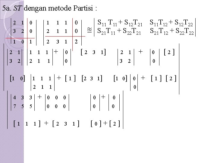 5 a. ST dengan metode Partisi : 1 1 1 0 2 1 1