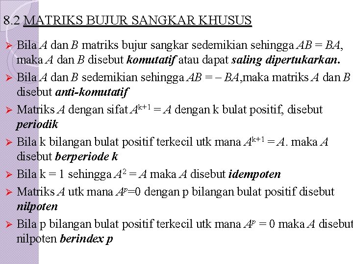 8. 2 MATRIKS BUJUR SANGKAR KHUSUS Ø Bila A dan B matriks bujur sangkar