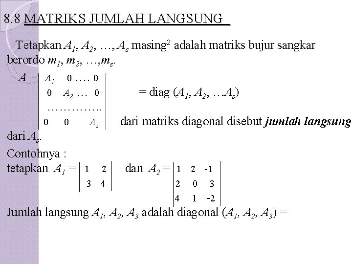 8. 8 MATRIKS JUMLAH LANGSUNG Tetapkan A 1, A 2, …, As masing 2