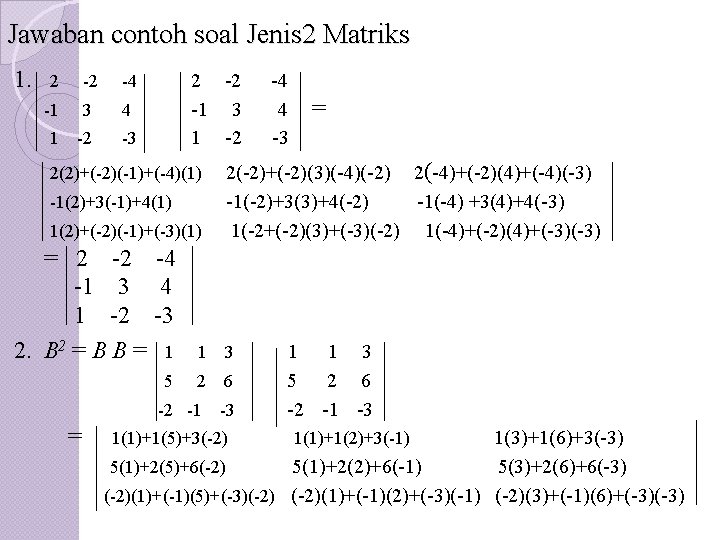 Jawaban contoh soal Jenis 2 Matriks 1. . . 2 -2 -4 -1 3