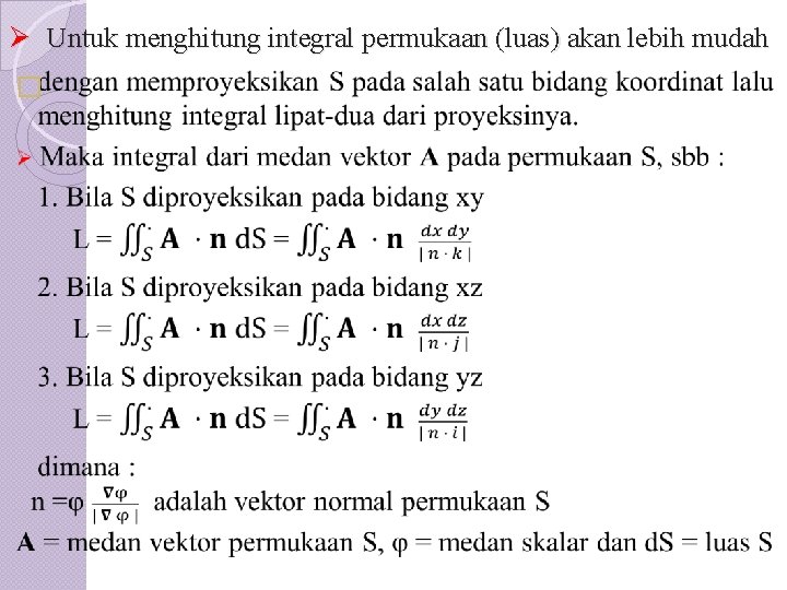 Ø Untuk menghitung integral permukaan (luas) akan lebih mudah � 