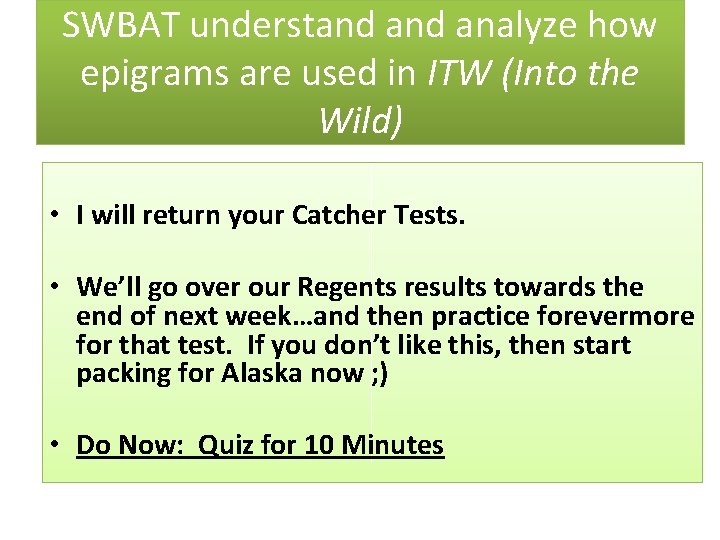 SWBAT understand analyze how epigrams are used in ITW (Into the Wild) • I
