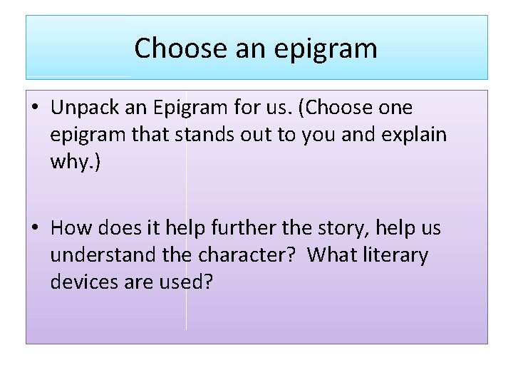 Choose an epigram • Unpack an Epigram for us. (Choose one epigram that stands