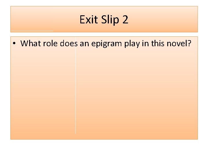 Exit Slip 2 • What role does an epigram play in this novel? 