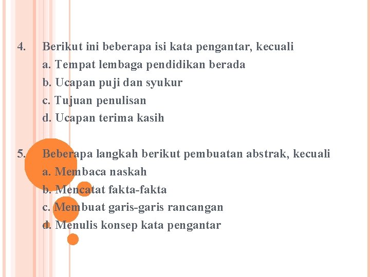 4. Berikut ini beberapa isi kata pengantar, kecuali a. Tempat lembaga pendidikan berada b.